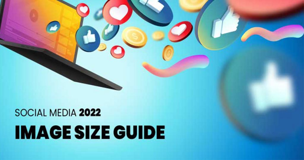 Social Media – ultimate guide sizes for 2022